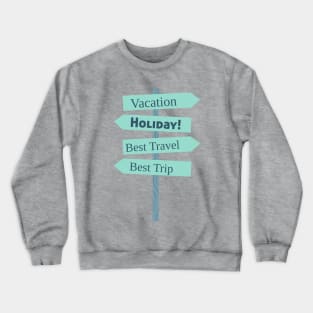 Vacation Holiday Signpost Tee, Perfect Travel Outfit, Stylish Travel Apparel, Thoughtful Present for Explorers and Summer Vacations Crewneck Sweatshirt